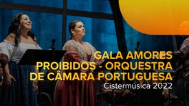 "Amores Proibidos" - Orquestra de Câmara Portuguesa - Cistermúsica 2022