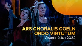 Ordo Virtutum - Ars Choralis Coeln - Cistermúsica 2022