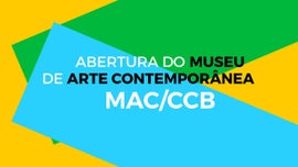Abertura do Museu de Arte Contemporânea MAC/CCB