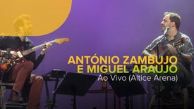António Zambujo e Miguel Araújo ao Vivo na Altice Arena