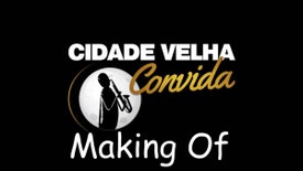 Making Of Cidade Velha Convida