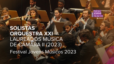 Play - Solistas Orquestra XXI - Laureados Prémio Jovens Músicos 2023