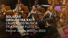 Solistas Orquestra XXI - Laureados Prémio Jovens Músicos 2023 - Festival Jovens Músicos 2023