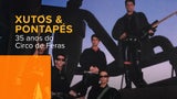 Xutos & Pontaps - 35 Anos do Circo de Feras