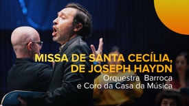Missa de Santa Cecília, de Joseph Haydn - Orquestra Barroca Casa da Música e Coro Casa da Música