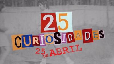 Play - 25 Curiosidades, 25 de Abril