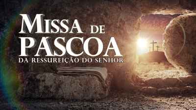 Play - Missa de Páscoa | Ressurreição do Senhor