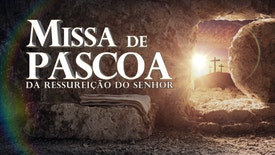 Missa de Páscoa | Ressurreição do Senhor