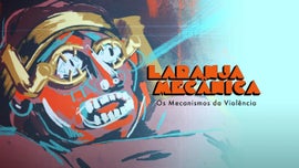 Imagem de Laranja Mec�nica, Os Mecanismos da Viol�ncia