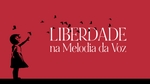 Play - Concerto Liberdade na Melodia da Voz