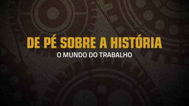 Imagem de De Pé Sobre a História: O Mundo do Trabalho
