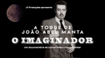 Play - A Torre de João Abel Manta: O Imaginador