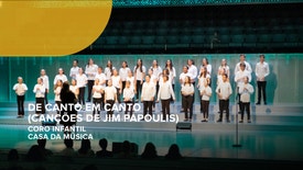 De Canto em Canto (canções de Jim Papoulis) - Coro Infantil Casa da Música