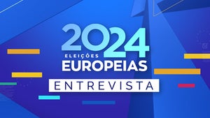 Europeias 2024 | Entrevista