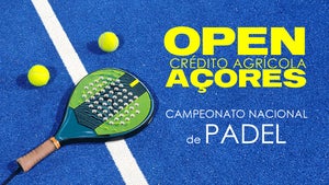 Open Crédito Agrícola Açores | Campeonato Nacional de Padel