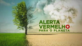 Imagem do Programa / Episiódio - Alerta Vermelho Para o Planeta