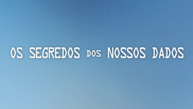 Imagem do Programa / Episiódio - Os Segredos dos Nossos Dados