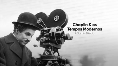 Imagem de Chaplin & os Tempos Modernos: A Voz do Silêncio