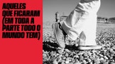 Aqueles que Ficaram (Em Toda a Parte Todo o Mundo Tem)