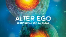 Imagem do Programa / Episiódio - Alter Ego - Clonagem: A Era da Razão