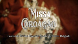 Imagem de Missa da Coroao - XXII Festas do Divino Esprito Santo de Ponta Delgada