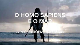 Imagem do Programa / Episiódio - O Homo Sapiens e o Mar: A Pré-História Submersa
