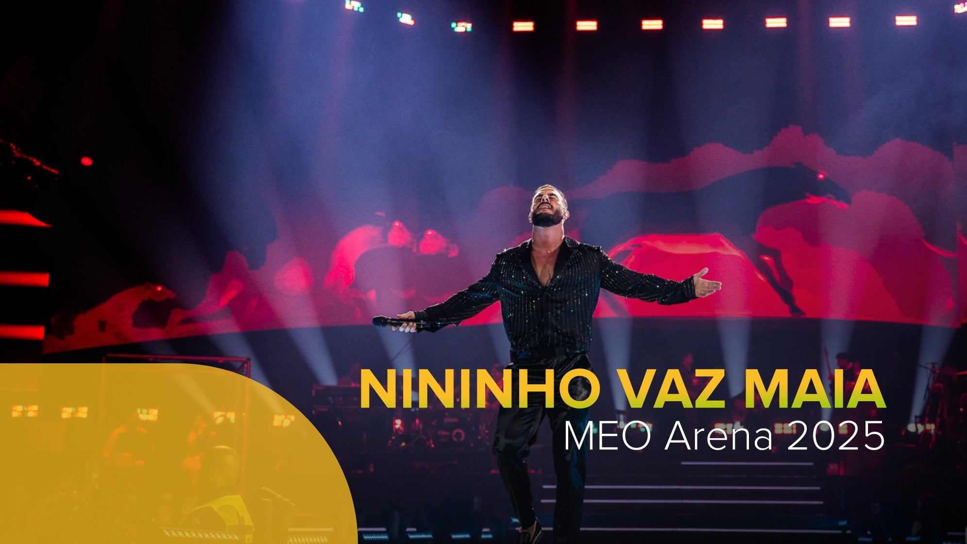 Imagem do Programa / Episiódio - Nininho Vaz Maia - Meo Arena 2025