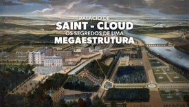 Imagem do Programa / Episiódio - Palácio de Saint-Cloud: Os Segredos de uma Megaestrutura