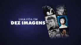 Imagem do Programa / Episiódio - Uma Vida em Dez Imagens