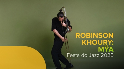 Festa do Jazz 2025: Robinson Khoury - MYA