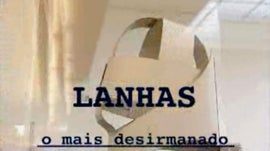 Imagem de Lanhas - O Mais Desirmanado