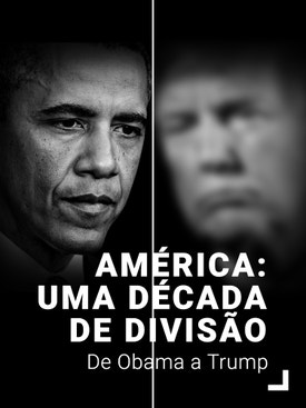 Am�rica: Uma D�cada de Divis�o - De Obama a Trump