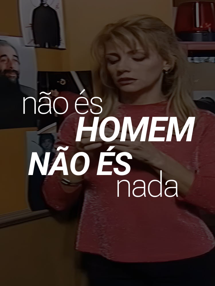 Imagem do Programa / Episiódio - Não és Homem Não és Nada