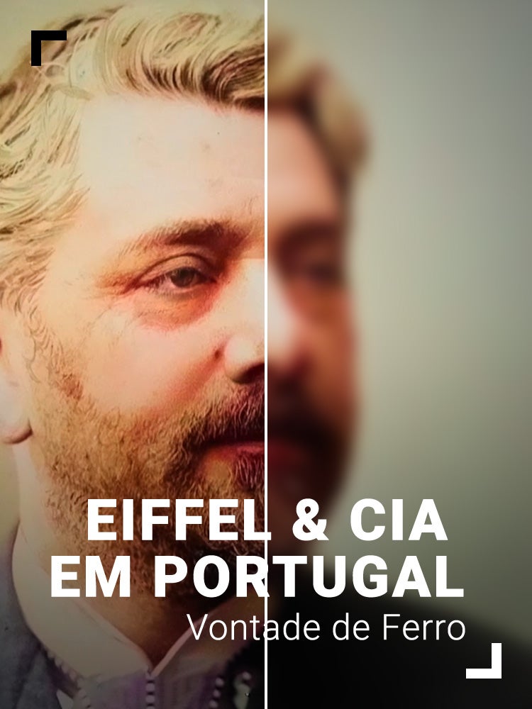 Imagem do Programa / Episiódio - Eiffel & Cia em Portugal: Vontade de Ferro