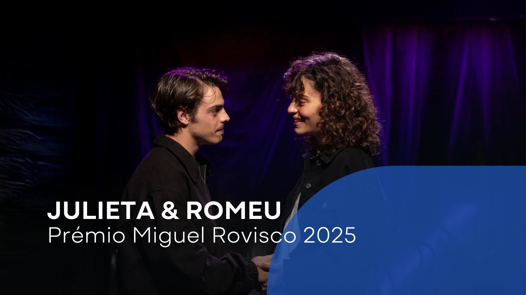 Play - Prémio Miguel Rovisco 2025 - Julieta & Romeu