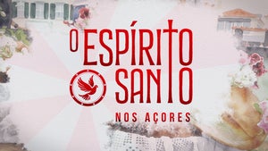 O Espírito Santo nos Açores | 2026