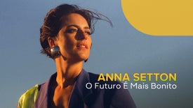 Imagem de Anna Setton: O Futuro é Mais Bonito