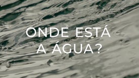 Imagem do Programa / Episiódio - Onde Está a Água?