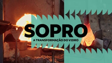 Imagem de Sopro - A Transformação do Vidro