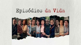 Imagem do Programa / Episiódio - Episódios da Vida