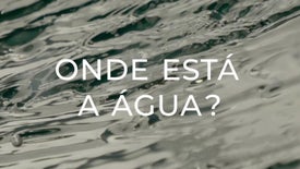 Imagem do Programa / Episiódio - Onde Está a Água?