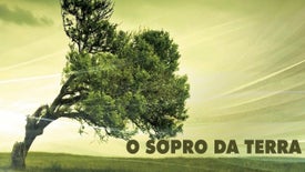 Imagem do Programa / Episiódio - O Sopro da Terra