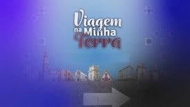 Imagem do Programa / Episiódio - Viagem na Minha Terra