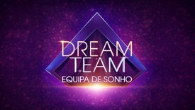 Imagem do Programa / Episiódio - Dream Team - Equipa de Sonho