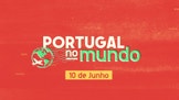 Portugal no Mundo - 10 de Junho