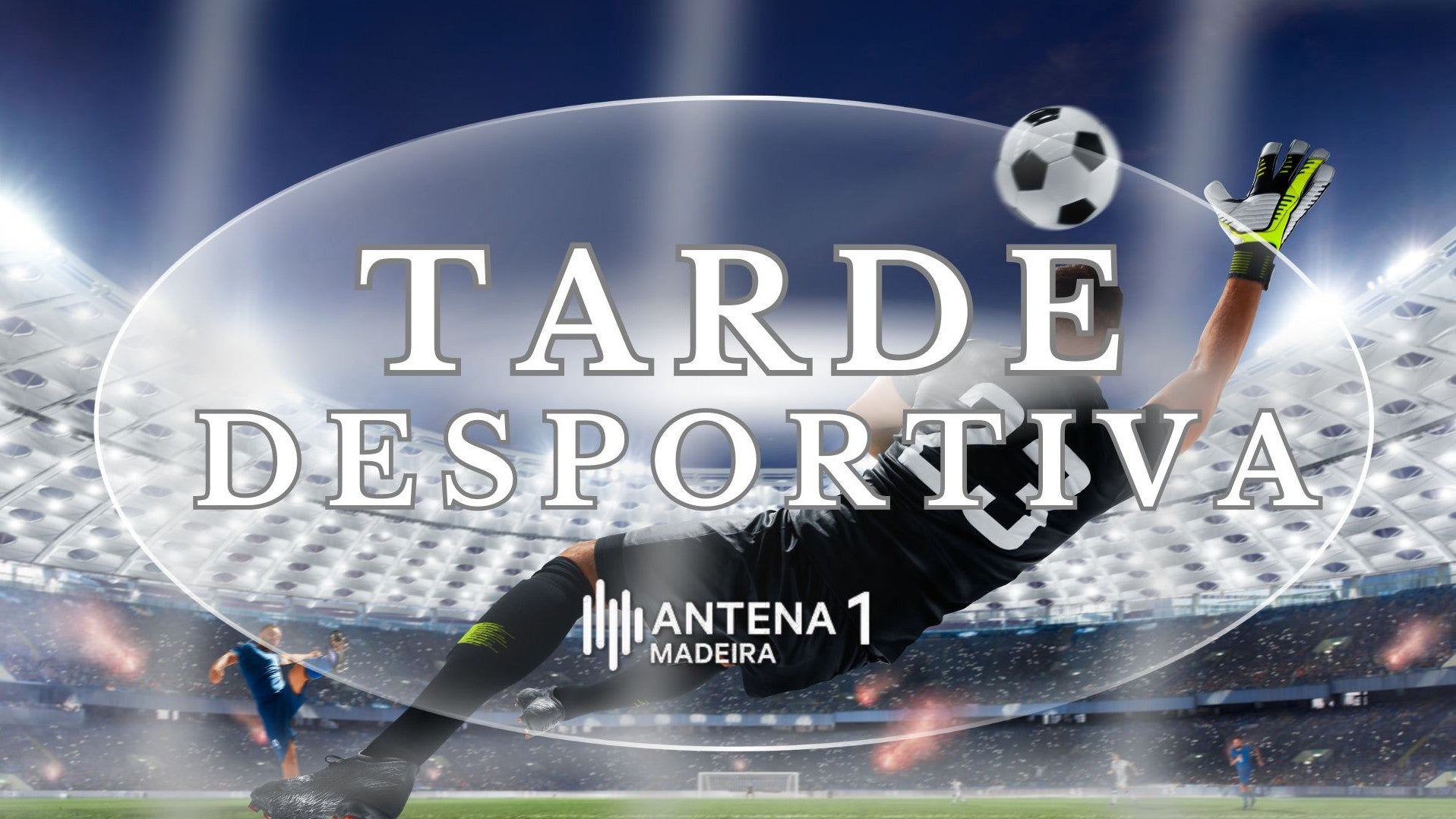 Tarde desportiva - Antena 1 Madeira