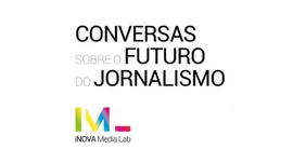 Primeira de quatro conversas sobre o futuro do jornalismo organizadas pelo iNOVA Media Lab da FCSH da Universidade Nova de Lisboa. Tema: 