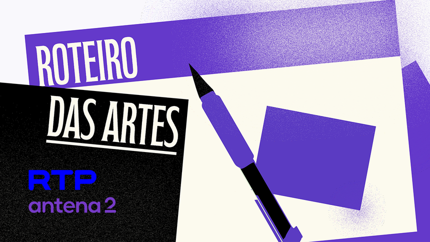 Roteiro das Artes Episódio 86 - de 09 mai 2025 - RTP Play