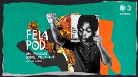 Fela Pod - Episódio 5: O Legado de Fela