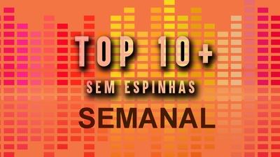 Play - Top - 10 mais Sem Espinhas (Semanal)